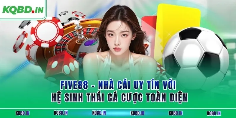 FIVE88 – Nhà Cái Uy Tín Với Hệ Sinh Thái Cá Cược Toàn Diện 12 FIVE88 – Nhà Cái Uy Tín Với Hệ Sinh Thái Cá Cược Toàn Diện