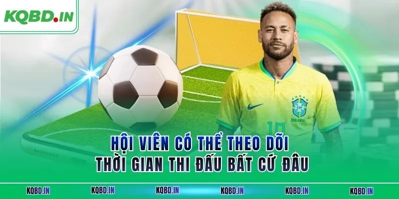 KQBD IN - Nhận định kết quả bóng đá Asean Cup 2026 24/7 17 Hội viên có thể theo dõi thời gian thi đấu bất cứ đâu