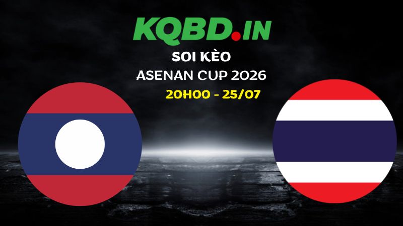Nhận định Lào vs Thái Lan ngày 25/07/2026 | Asean Cup 2026 15 Nhận định Lào vs Thái Lan ngày 25/07/2026 | Asean Cup 2026